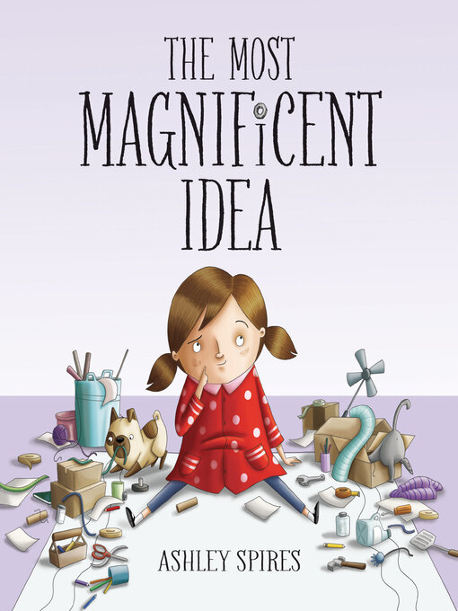Title details for The Most Magnificent Idea by Ashley Spires - Available